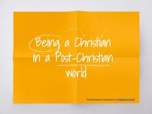 Christians in a Post Christian World