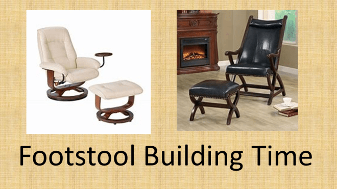 Footstool Building Time
